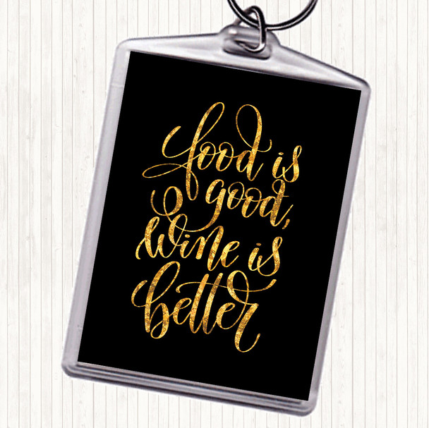 Black Gold Food Good Wine Better Quote Bag Tag Keychain Keyring