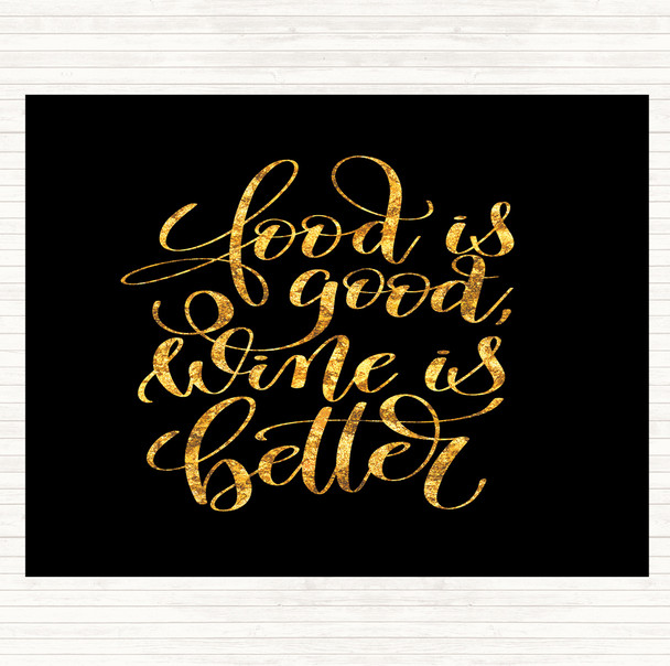 Black Gold Food Good Wine Better Quote Mouse Mat Pad
