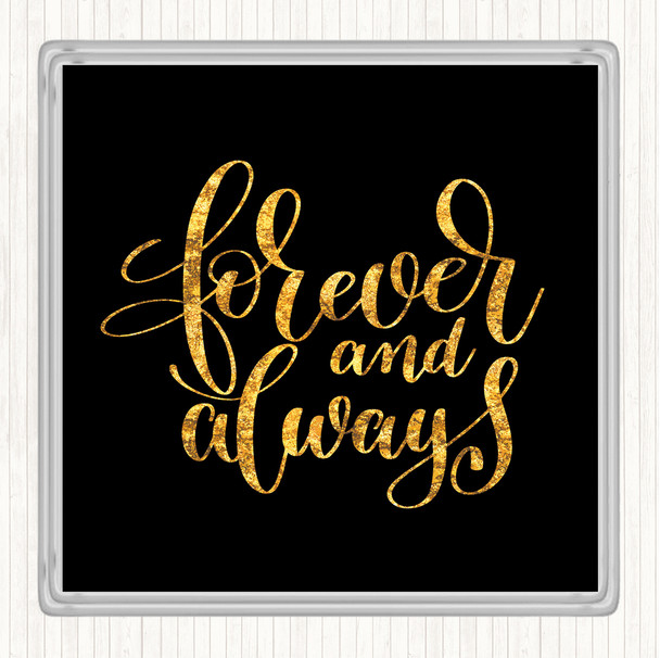 Black Gold Forever & Always Quote Drinks Mat Coaster