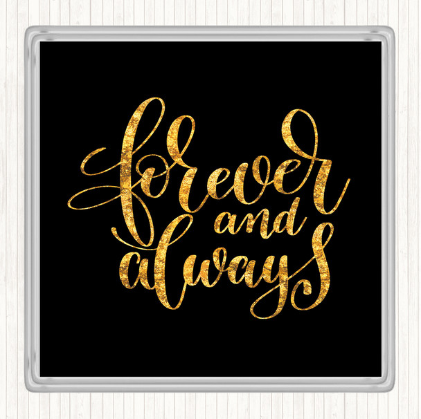 Black Gold Forever And Always Quote Drinks Mat Coaster