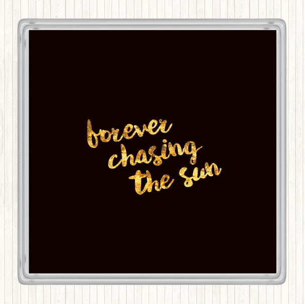 Black Gold Forever Chasing Quote Drinks Mat Coaster
