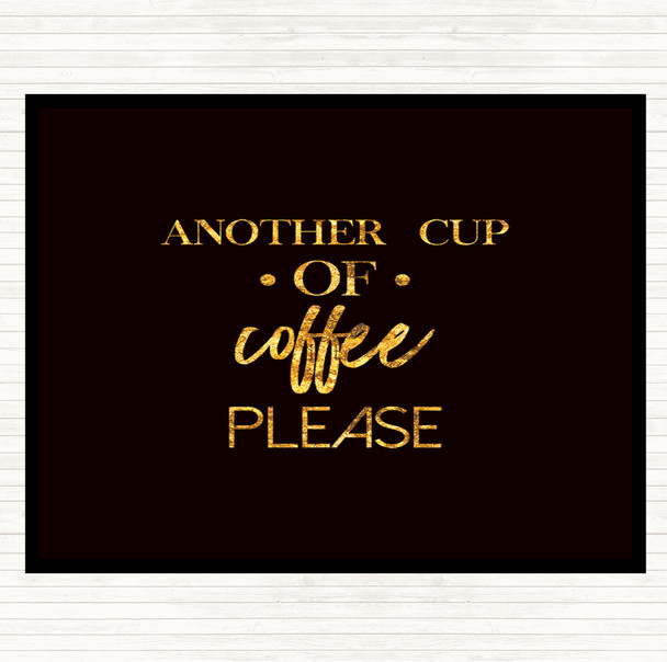 Black Gold Another Cup Of Coffee Quote Dinner Table Placemat