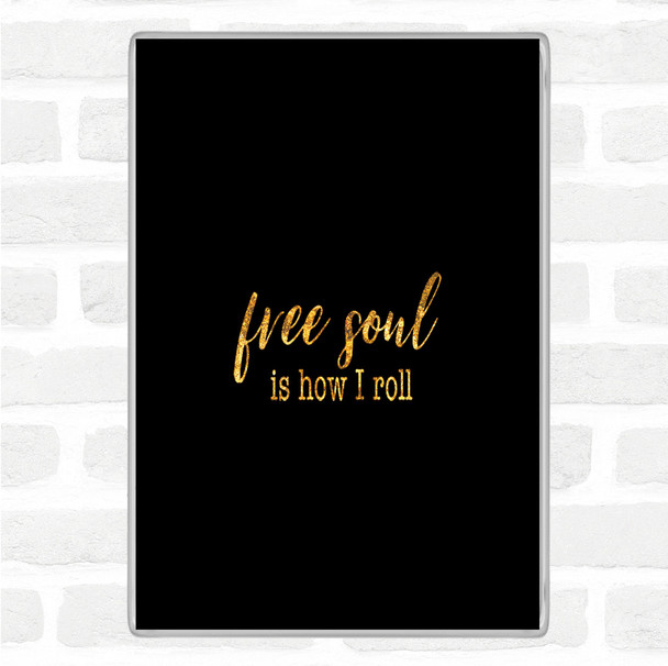 Black Gold Free Soul Quote Jumbo Fridge Magnet