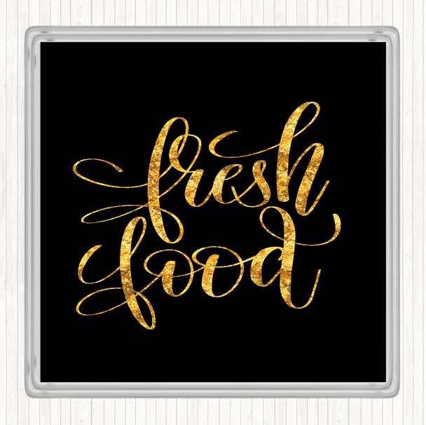Black Gold Fresh Food Quote Drinks Mat Coaster