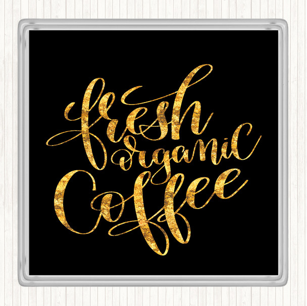 Black Gold Fresh Organic Coffee Quote Drinks Mat Coaster