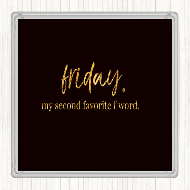 Black Gold Friday Second Favourite F Word Quote Drinks Mat Coaster