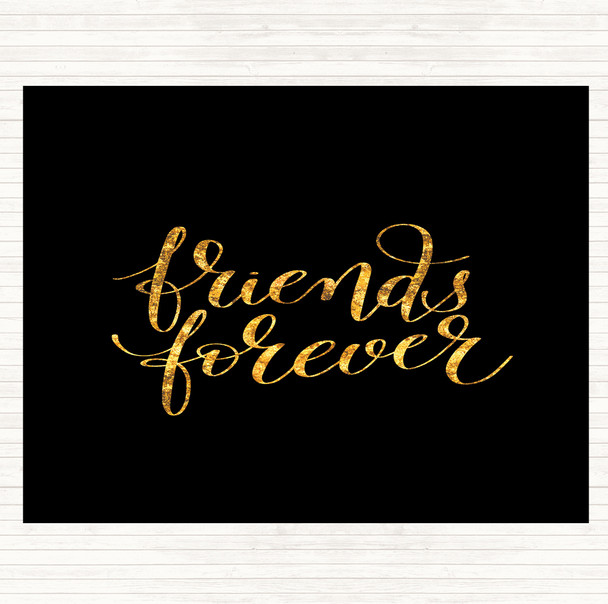 Black Gold Friends Forever Quote Dinner Table Placemat