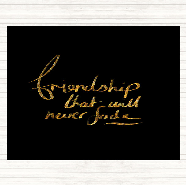 Black Gold Friendship Never Fade Quote Mouse Mat Pad