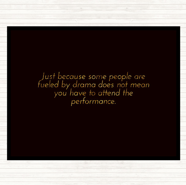 Black Gold Fuelled By Drama Quote Mouse Mat Pad