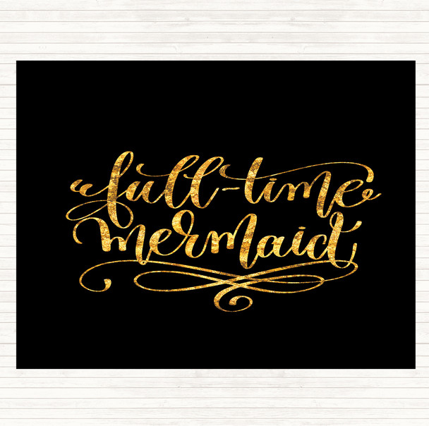 Black Gold Full Time Mermaid Quote Dinner Table Placemat