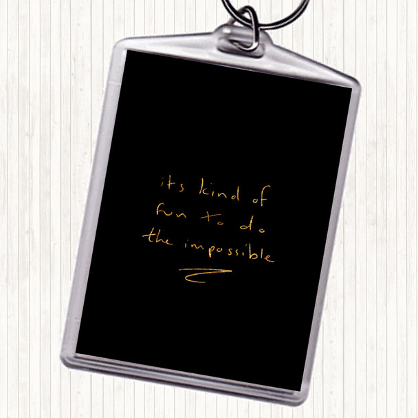 Black Gold Fun To Do Impossible Quote Bag Tag Keychain Keyring