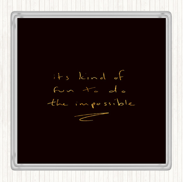 Black Gold Fun To Do Impossible Quote Drinks Mat Coaster