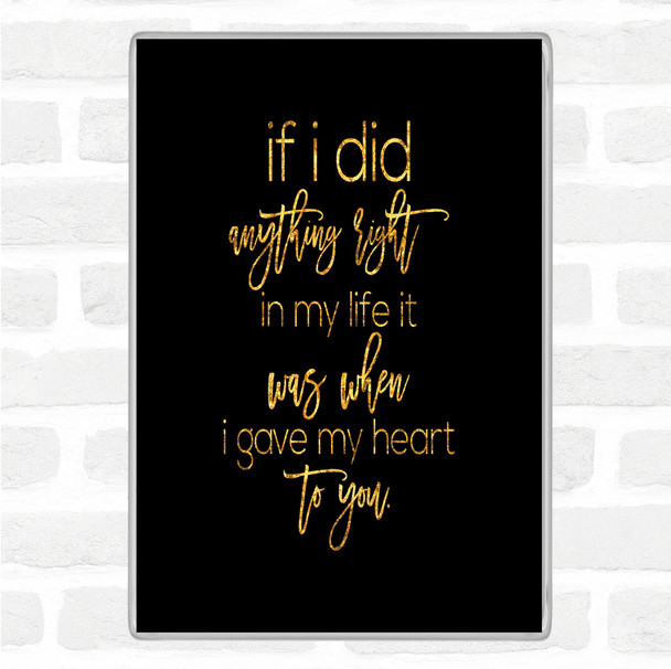 Black Gold Anything Right Quote Jumbo Fridge Magnet