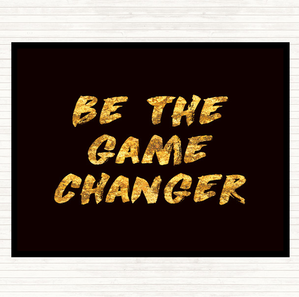 Black Gold Game Changer Quote Dinner Table Placemat