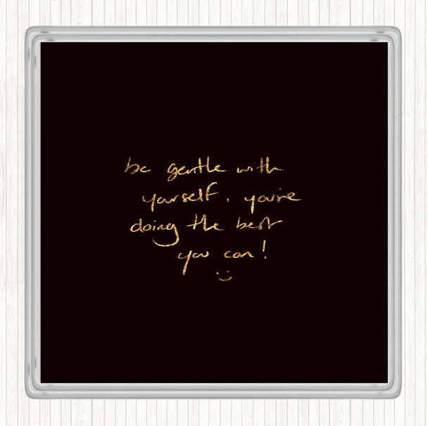 Black Gold Gentle With Yourself Quote Drinks Mat Coaster