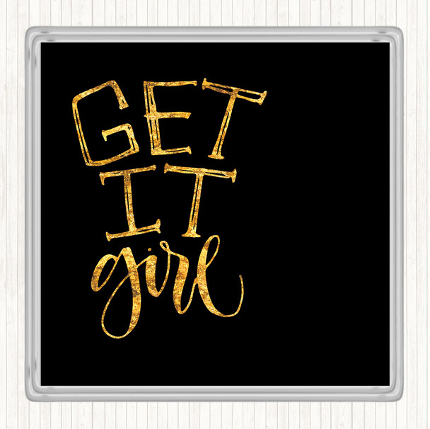 Black Gold Get It Girl Quote Drinks Mat Coaster