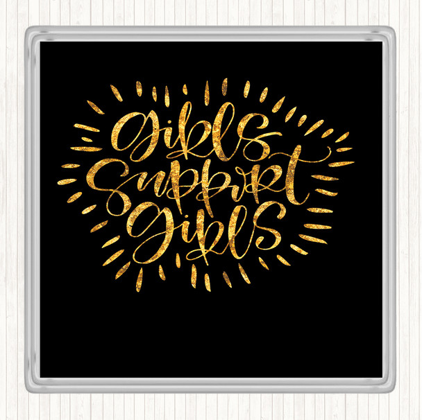Black Gold Girls Support Girls Quote Drinks Mat Coaster
