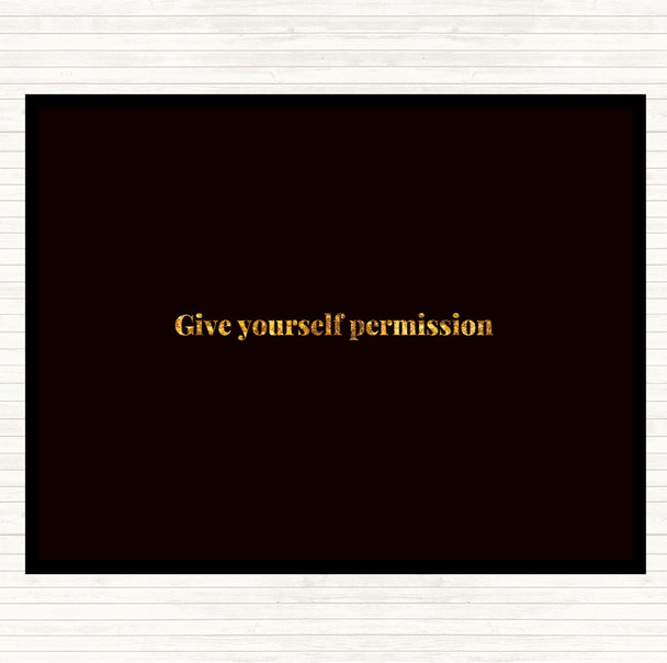Black Gold Give Yourself Permission Quote Mouse Mat Pad