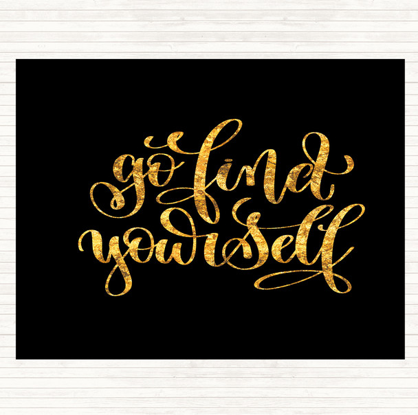Black Gold Go Find Yourself Quote Mouse Mat Pad