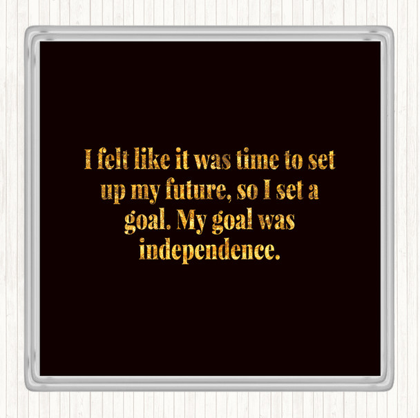 Black Gold Goal Was Independence Quote Drinks Mat Coaster