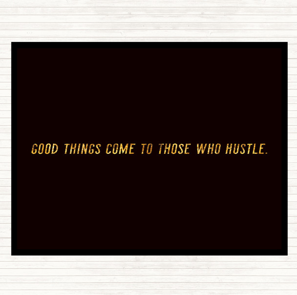 Black Gold Good Things Come To Those Who Hustle Quote Mouse Mat Pad