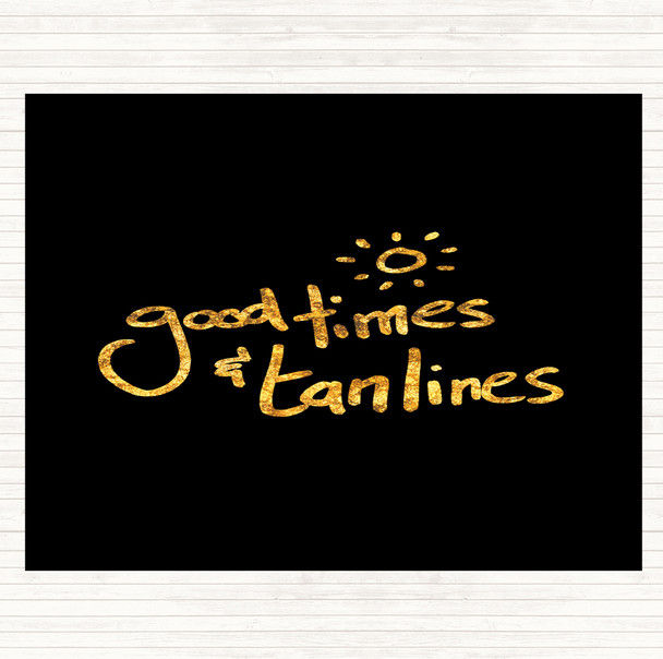 Black Gold Good Times Tan Lines Quote Mouse Mat Pad