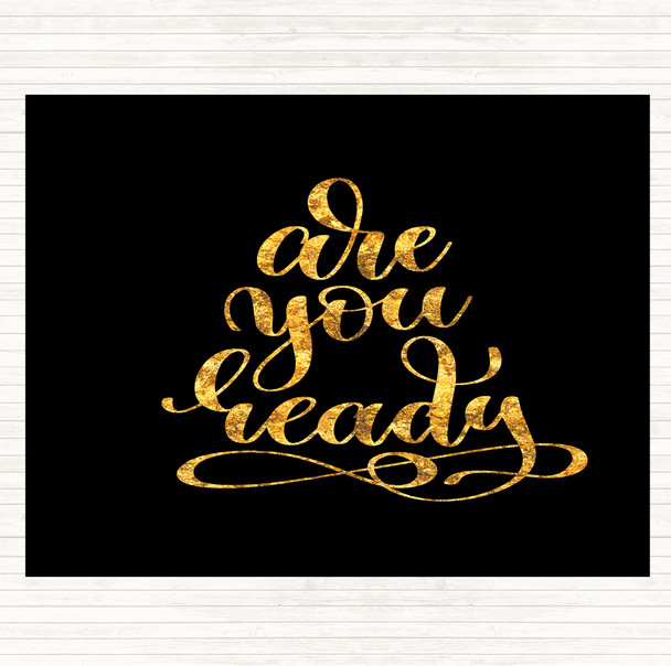 Black Gold Are You Ready Quote Dinner Table Placemat