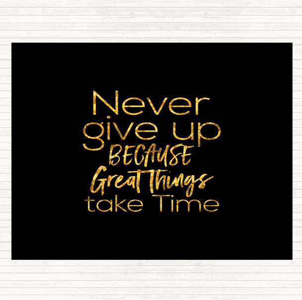 Black Gold Great Things Take Time Quote Mouse Mat Pad