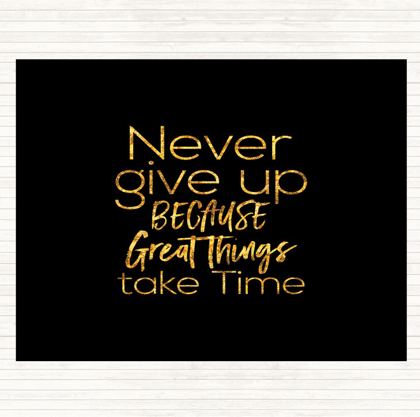 Black Gold Great Things Take Time Quote Dinner Table Placemat