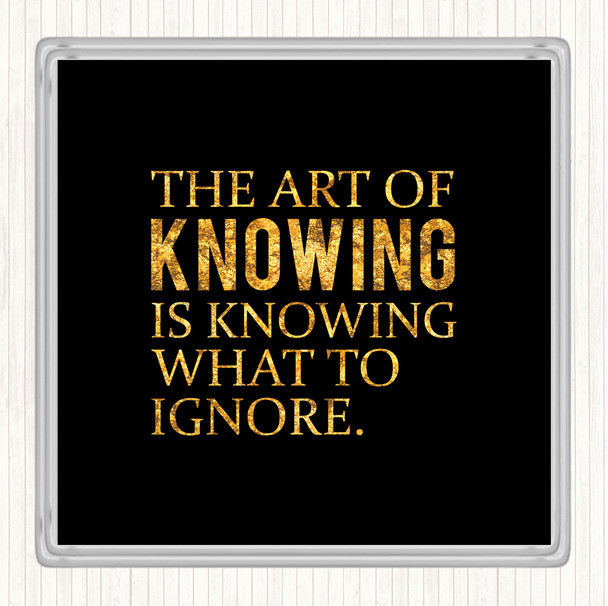 Black Gold Art Of Knowing Quote Drinks Mat Coaster