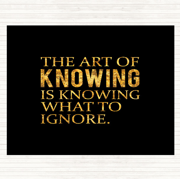 Black Gold Art Of Knowing Quote Mouse Mat Pad