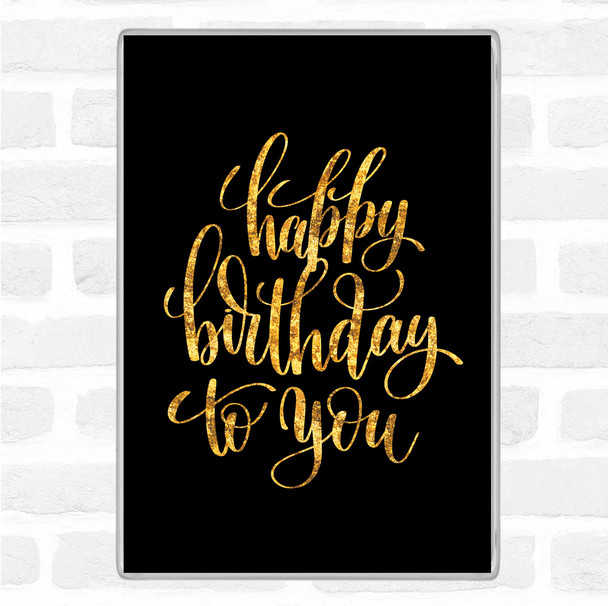 Black Gold Happy Birthday To You Quote Jumbo Fridge Magnet