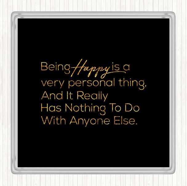 Black Gold Happy Is Personal Quote Drinks Mat Coaster