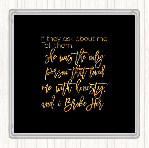 Black Gold Ask About Me Quote Drinks Mat Coaster