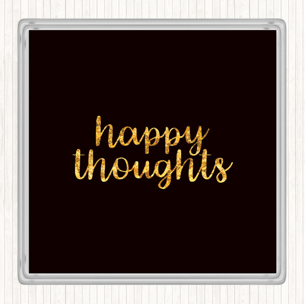 Black Gold Happy Thoughts Quote Drinks Mat Coaster