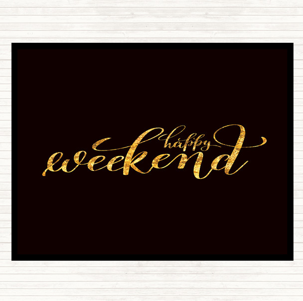 Black Gold Happy Weekend Quote Mouse Mat Pad