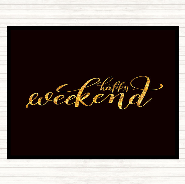 Black Gold Happy Weekend Quote Dinner Table Placemat