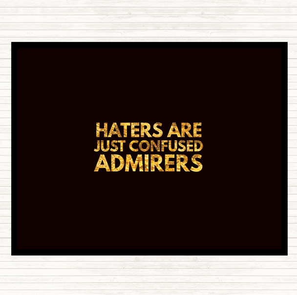 Black Gold Haters Are Confused Admirers Quote Mouse Mat Pad