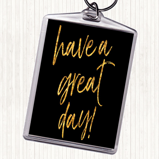 Black Gold Have A Great Day Quote Bag Tag Keychain Keyring