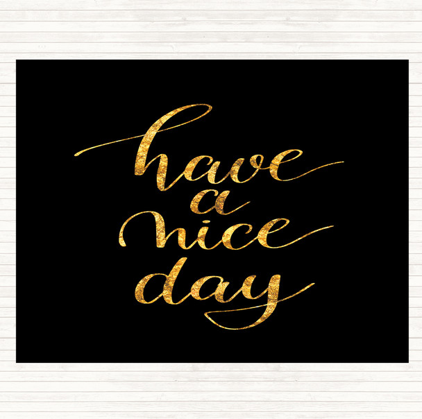 Black Gold Have A Nice Day Quote Mouse Mat Pad