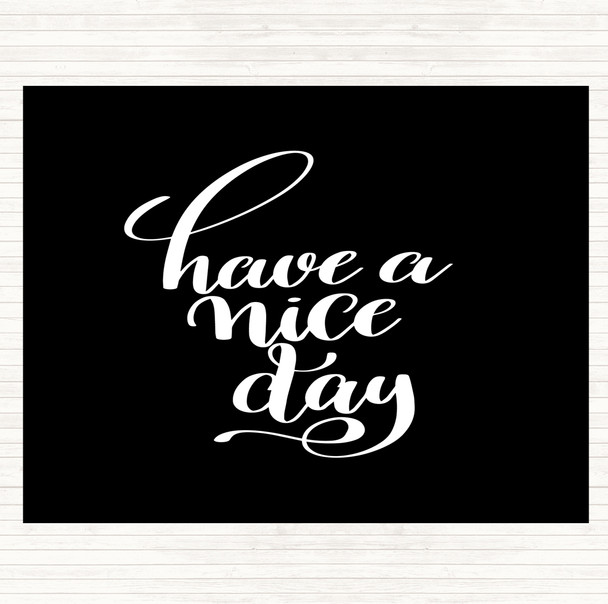 Black White Have Nice Day Quote Mouse Mat Pad