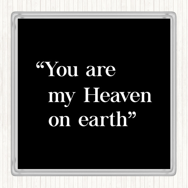Black White Heaven On Earth Quote Drinks Mat Coaster