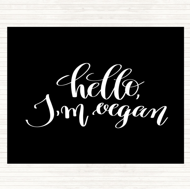 Black White Hello I'm Vegan Quote Dinner Table Placemat