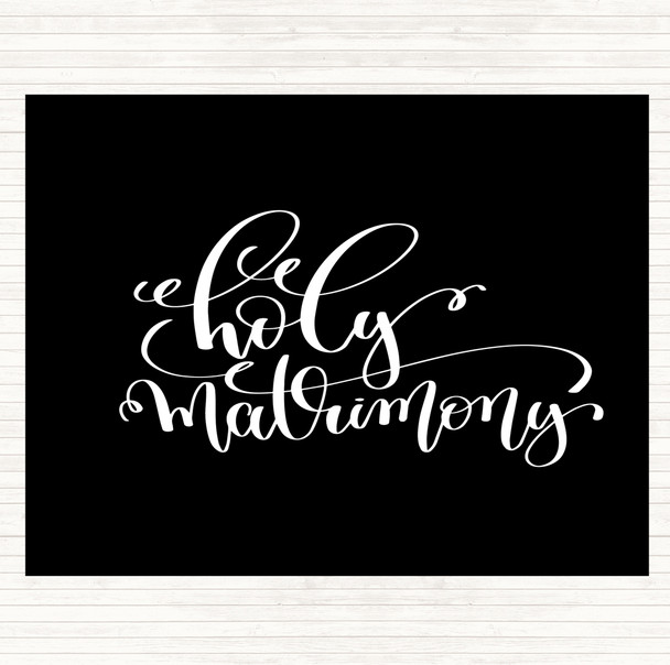 Black White Holy Matrimony Quote Dinner Table Placemat