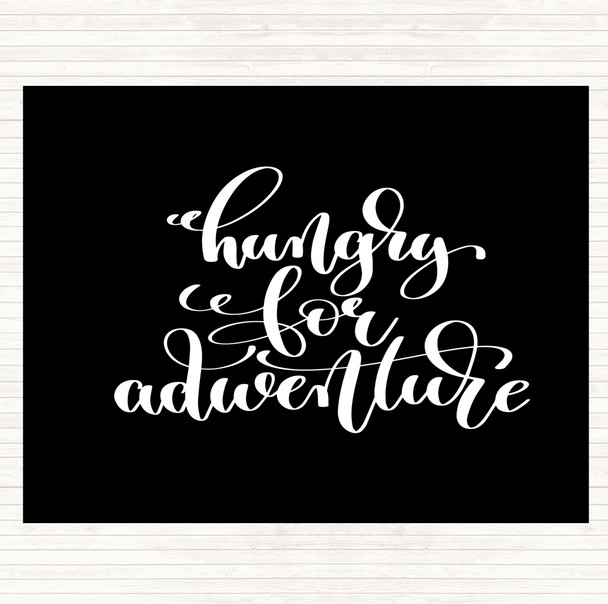 Black White Hungry For Adventure Quote Dinner Table Placemat