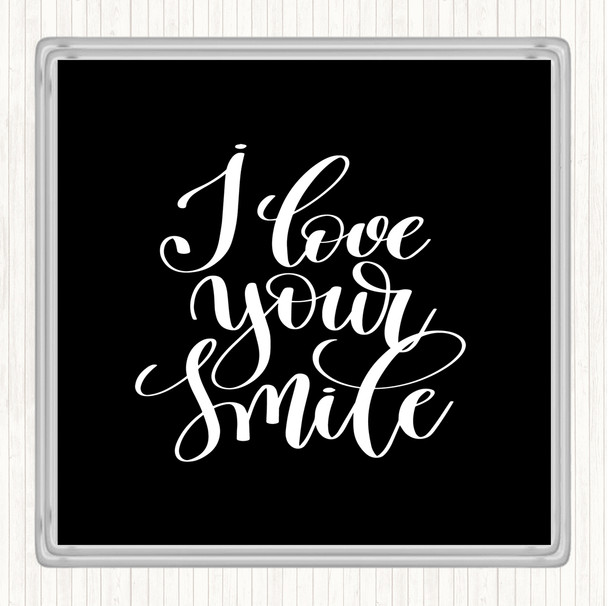 Black White I Love Your Smile Quote Drinks Mat Coaster