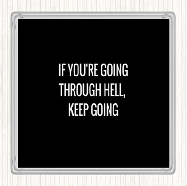 Black White If Your Going Through Hell Keep Going Quote Drinks Mat Coaster