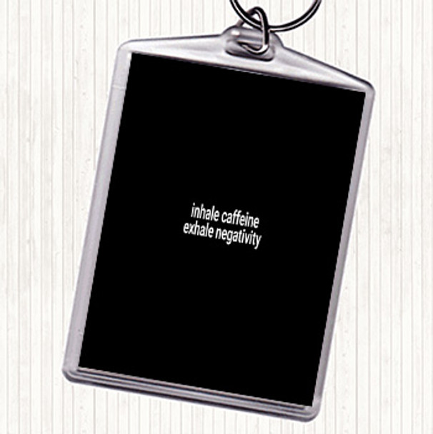 Black White Inhale Caffeine Exhale Negativity Quote Bag Tag Keychain Keyring