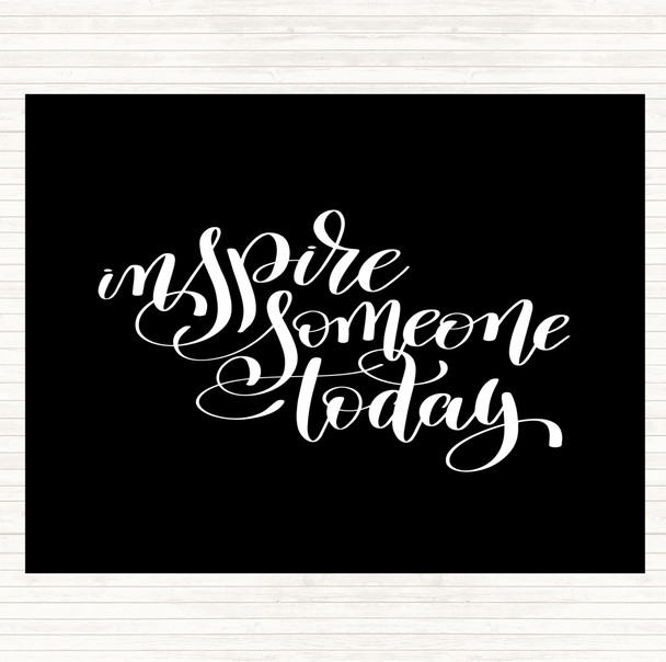Black White Inspire Someone Today Quote Dinner Table Placemat