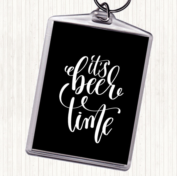 Black White Its Beer Time Quote Bag Tag Keychain Keyring